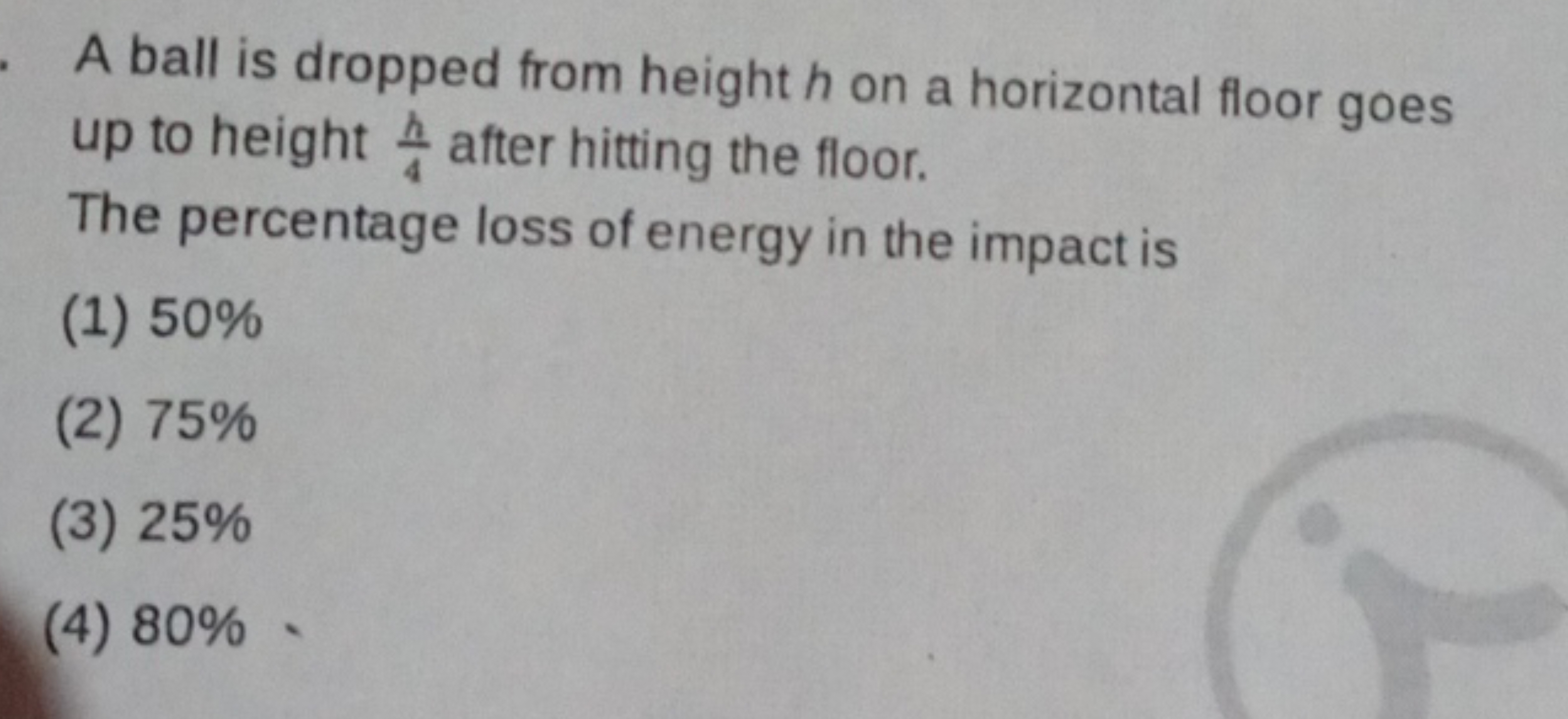 A ball is dropped from height h on a horizontal floor goes up to heigh