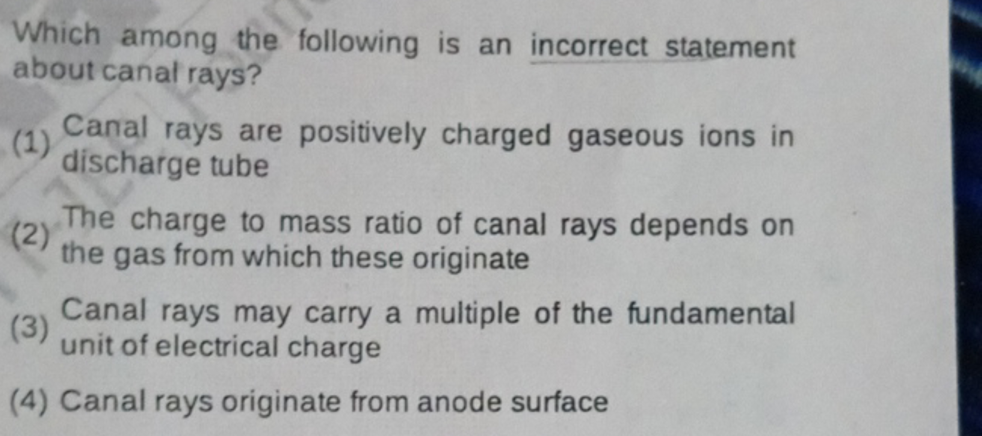 Which among the following is an incorrect statement about canal rays?
