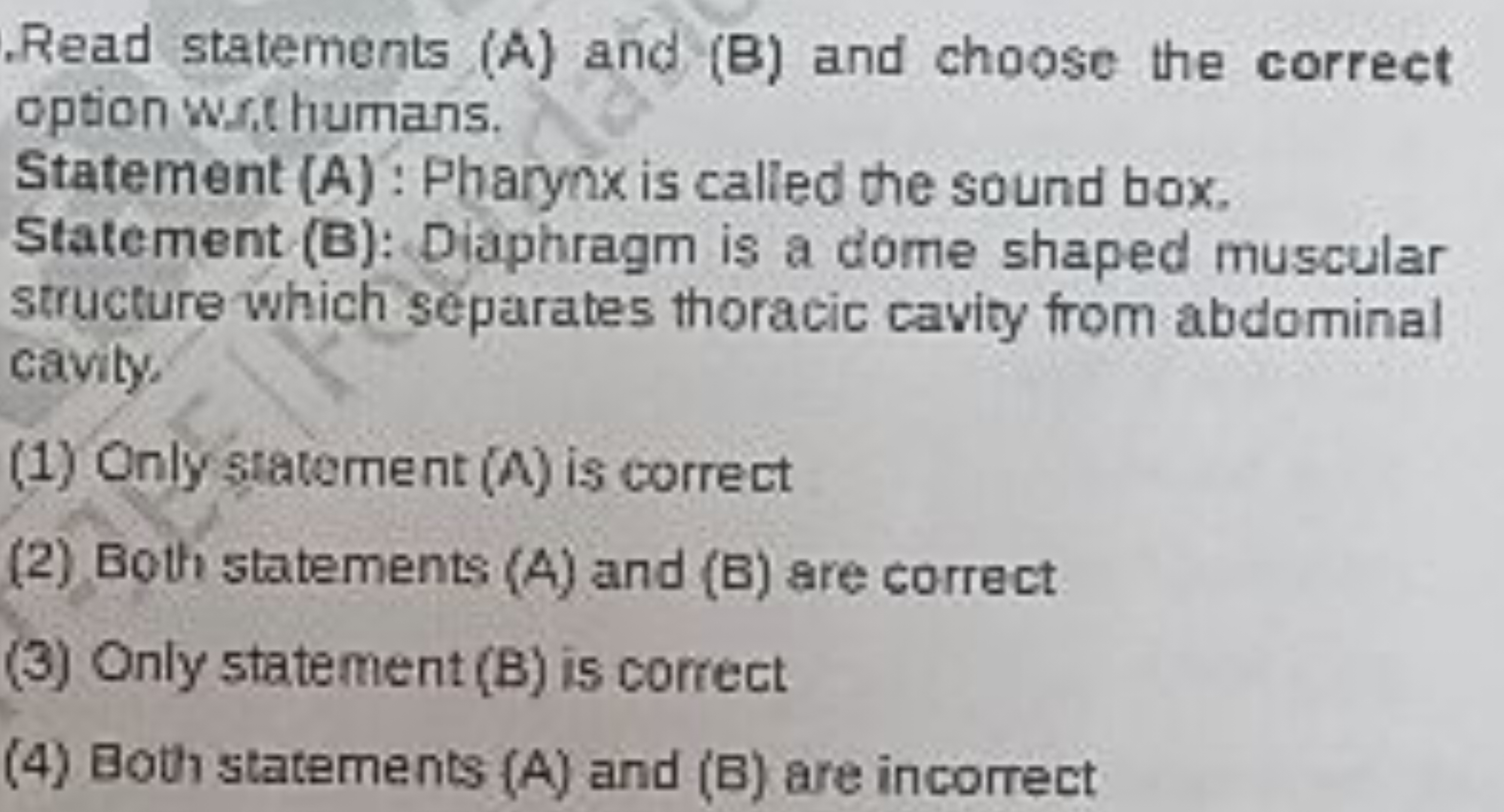 Read statements (A) and (B) and choose the correct option writhumans.
