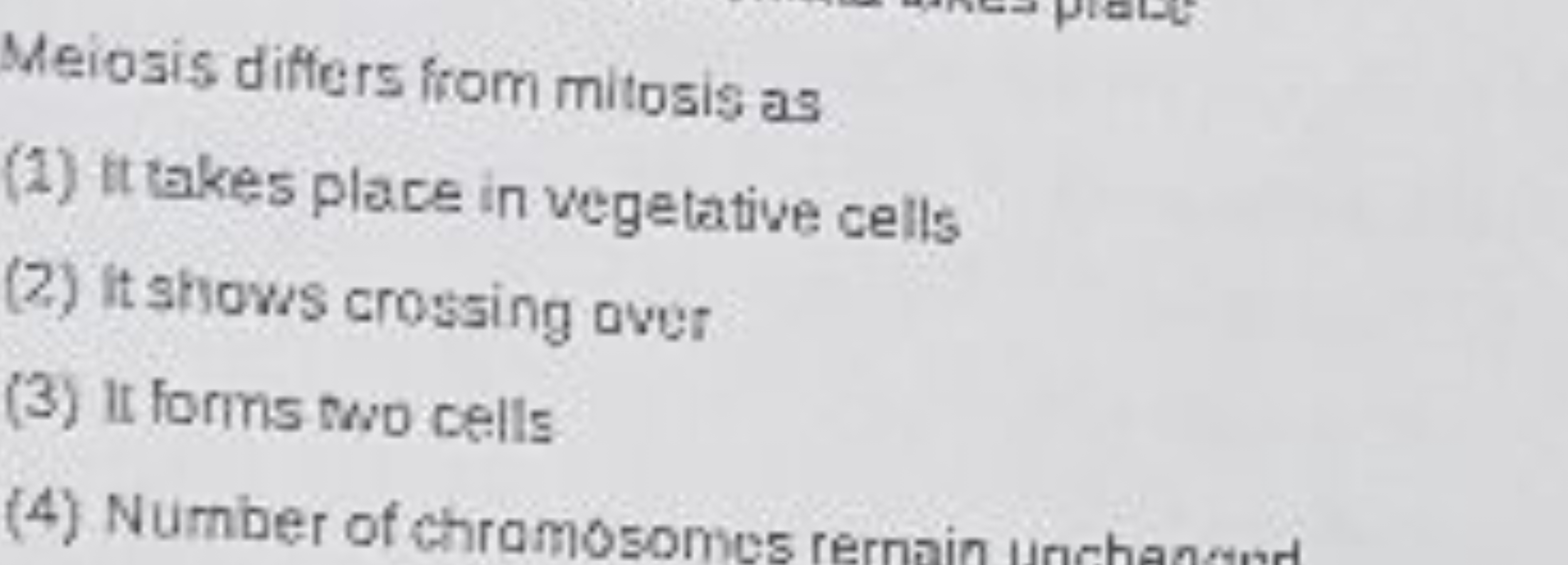 Meiosis differs from mitosis as
(2) it takes place in vegetative cells