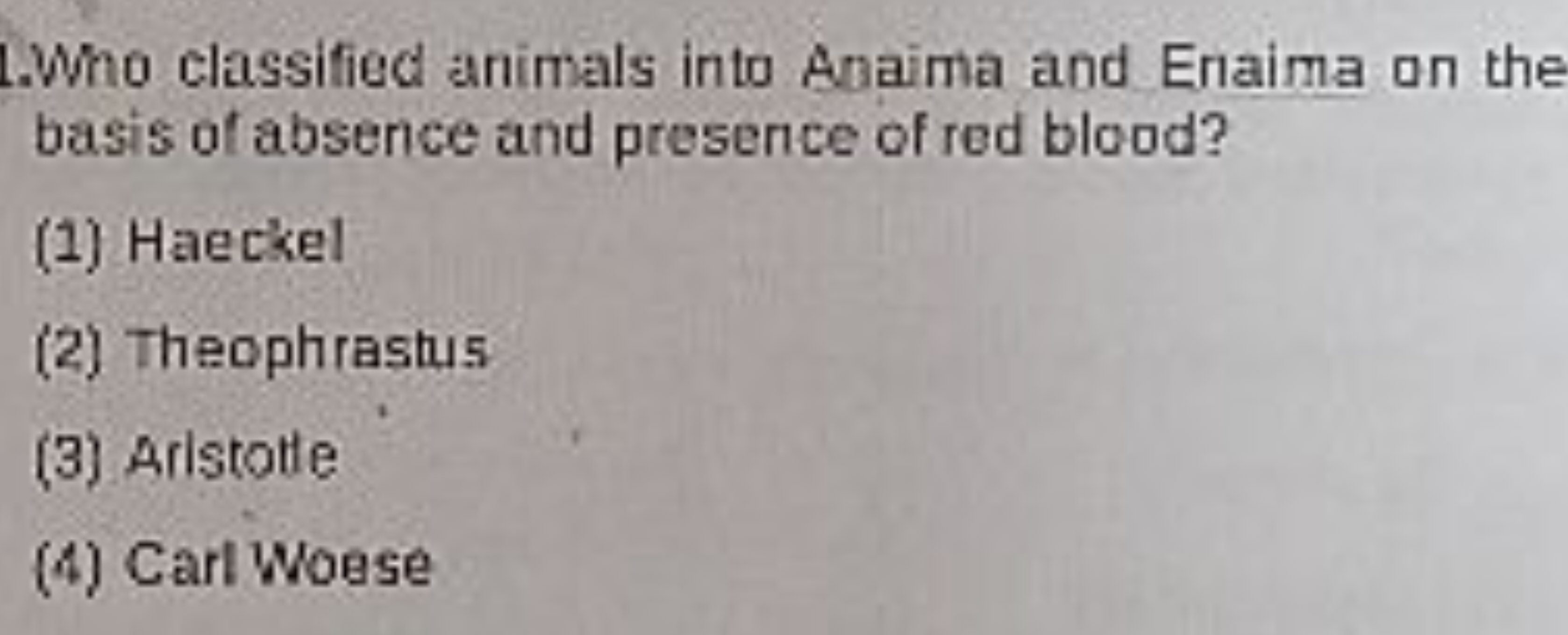 L.Who classified animals into Anaima and Enaima on the basis of absenc