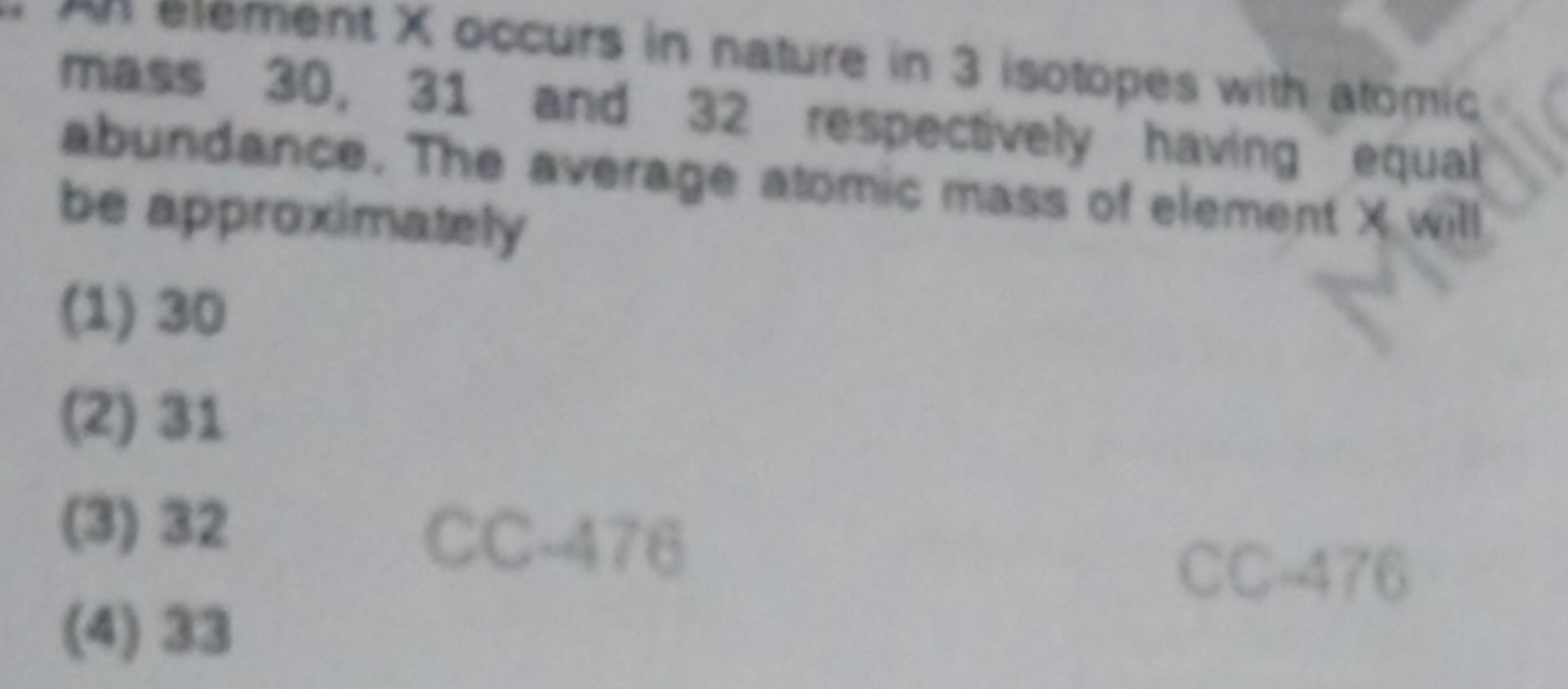 mass 30 occurs in nature in 3 isotopes with atomic mass 30, 31 and 32 