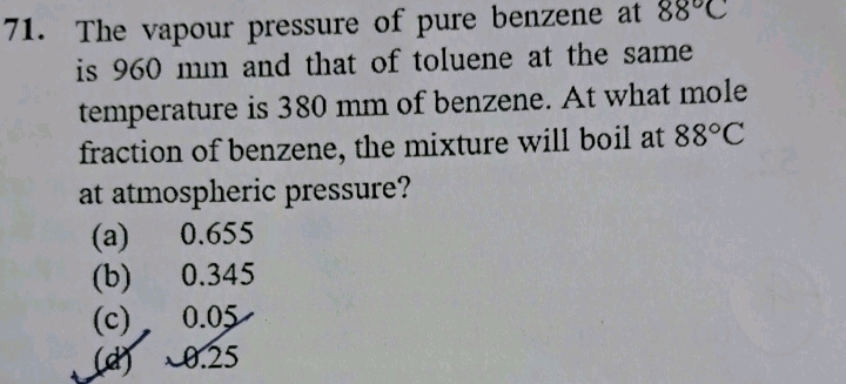 71. The vapour pressure of pure benzene at 88∘C is 960 mm and that of 