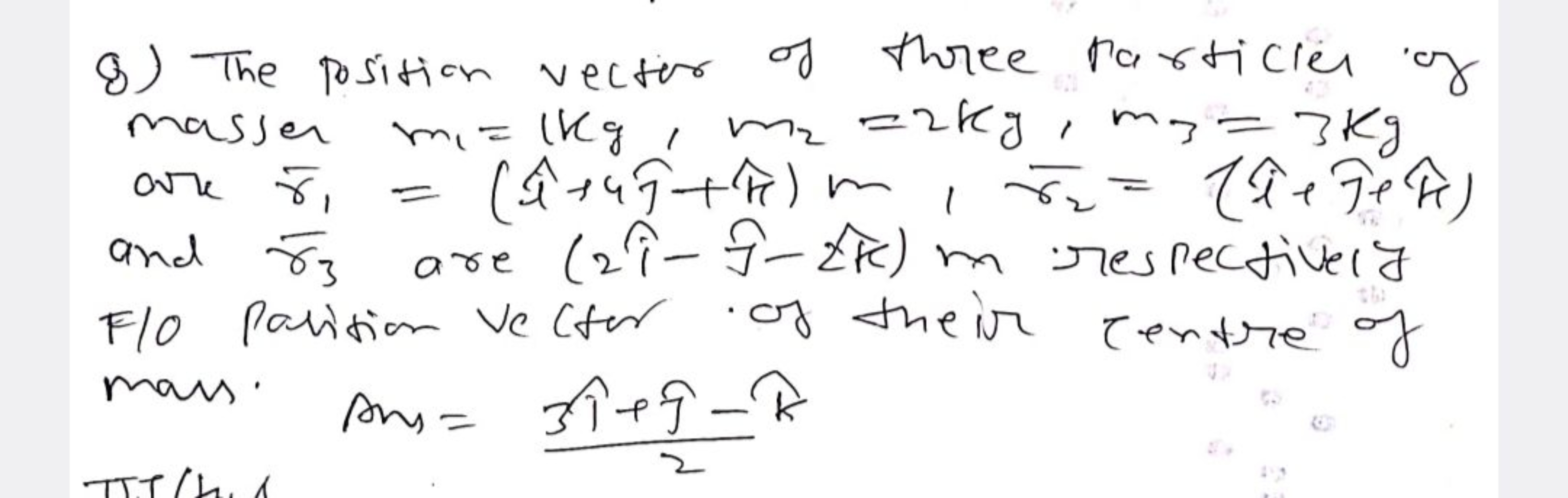 8) The position vector of three particles of masses m1​=1 kg,m2​=2 kg,