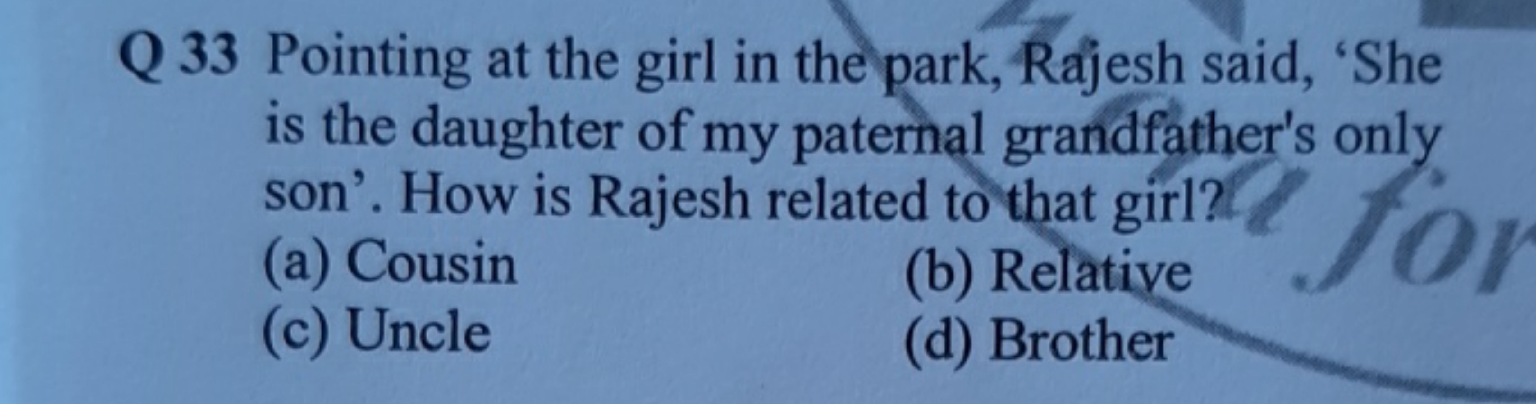 Q 33 Pointing at the girl in the park, Rajesh said, 'She is the daught