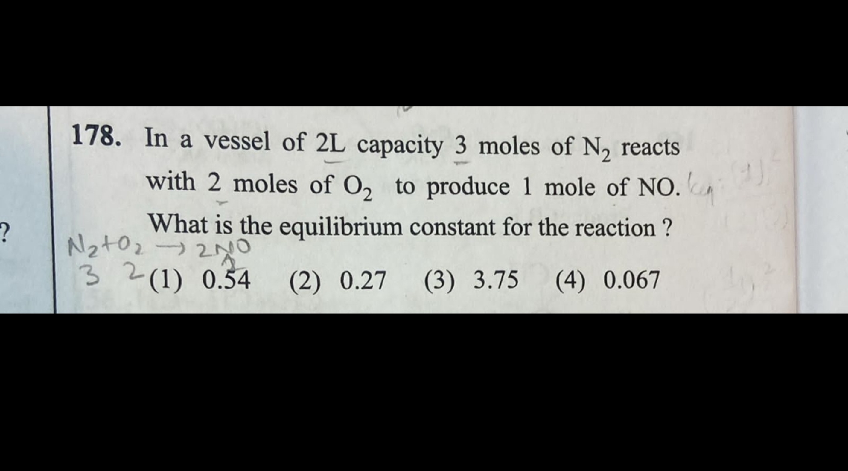 In a vessel of 2 L capacity 3 moles of N2​ reacts with 2 moles of O2​ 