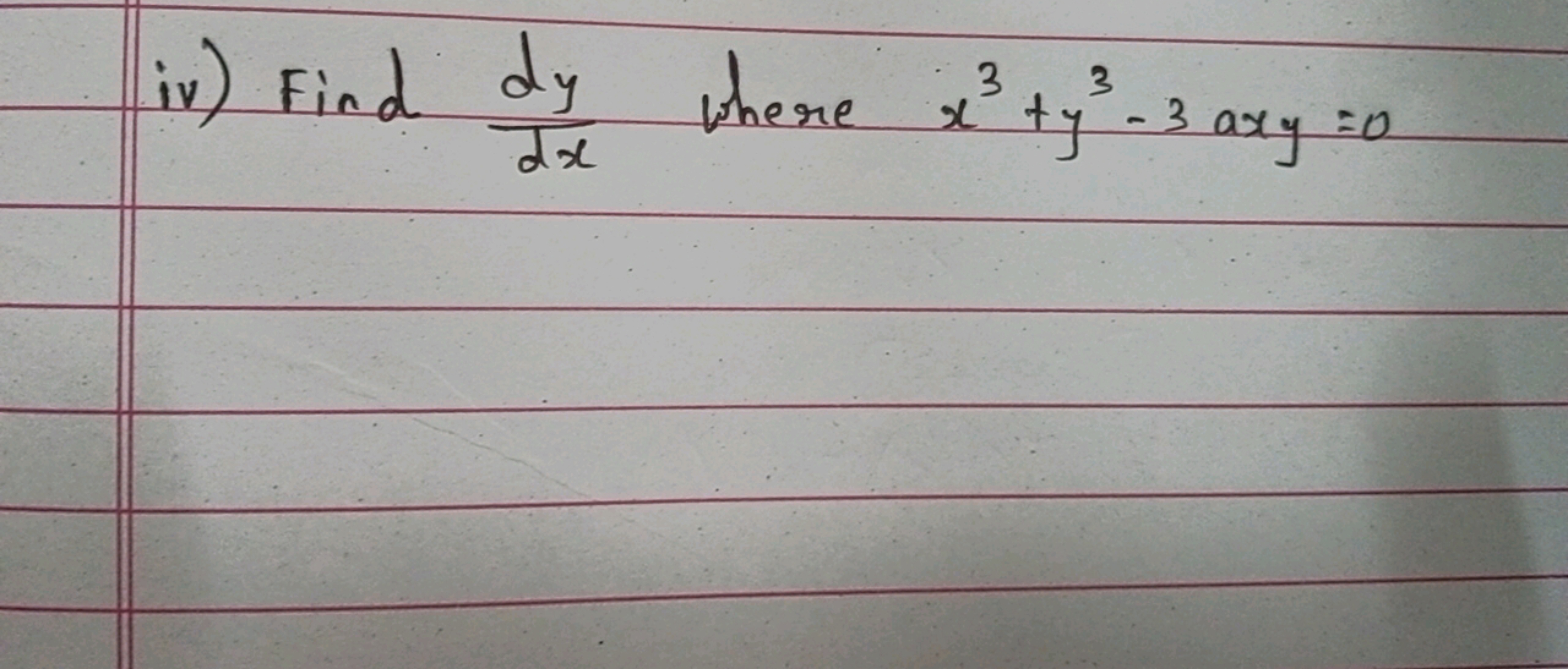 33
iv) Find dy where x ³ ty² - 3 axy =0
dx