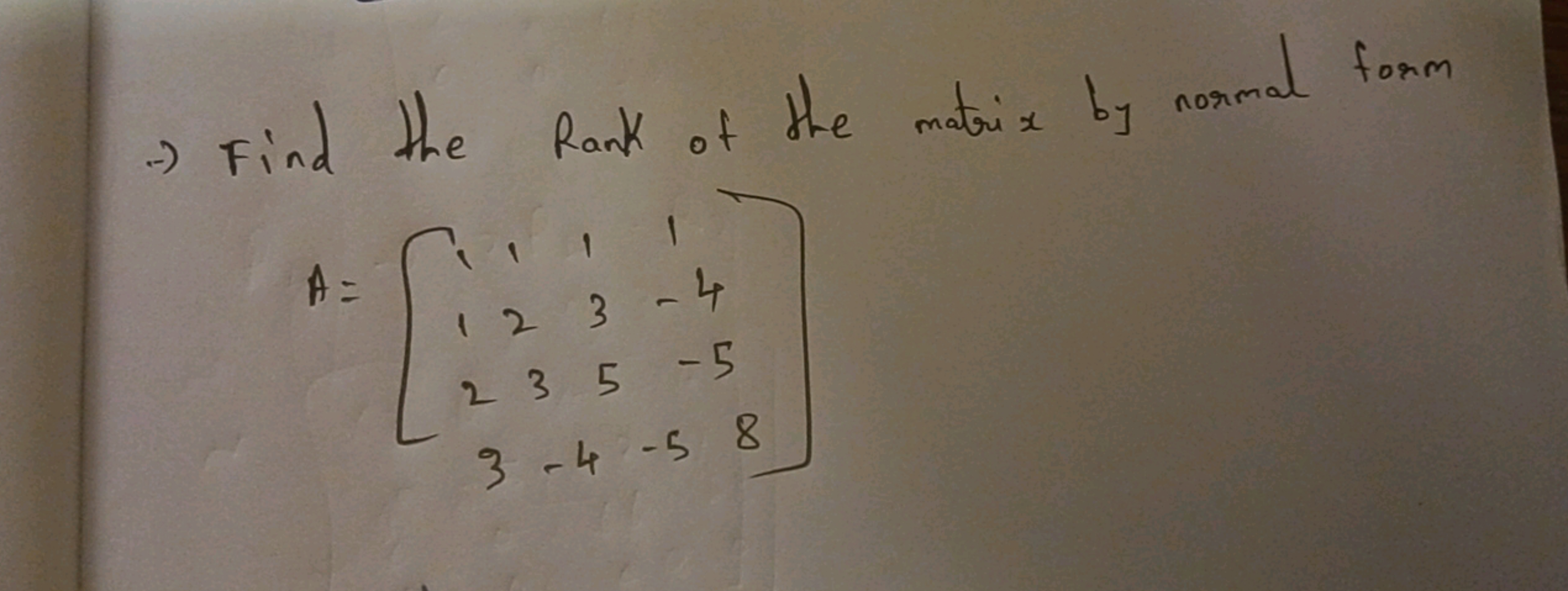 → Find the Rank of the matrix by normal form
\[
A = \left[ \begin{arra