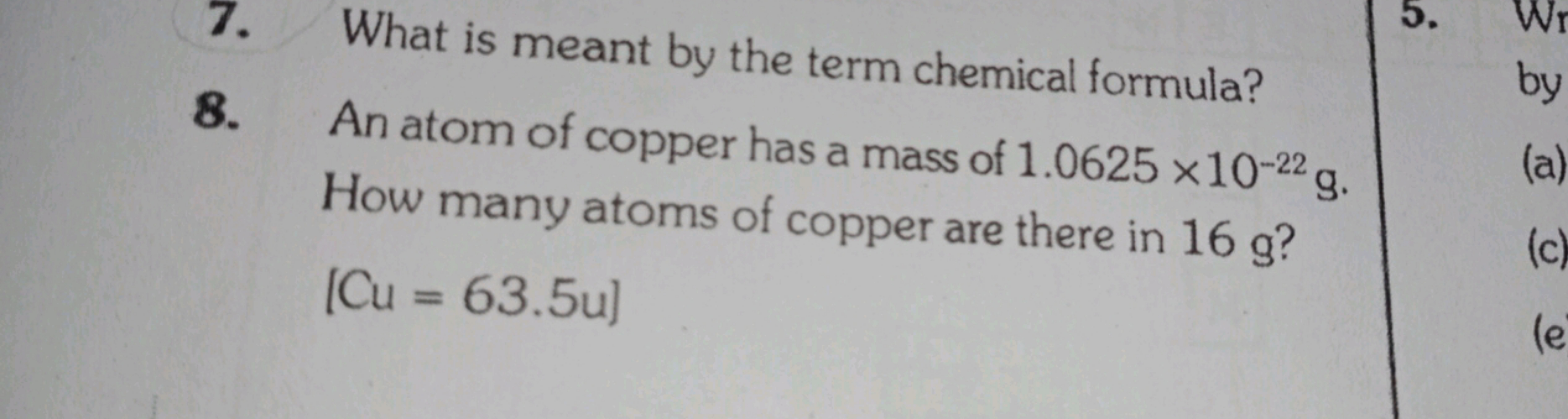 7. What is meant by the term chemical formula?
8. An atom of copper ha