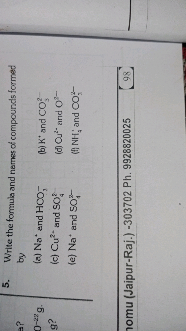 5. Write the formula and names of compounds formed by
(a) Na+and HCO3−