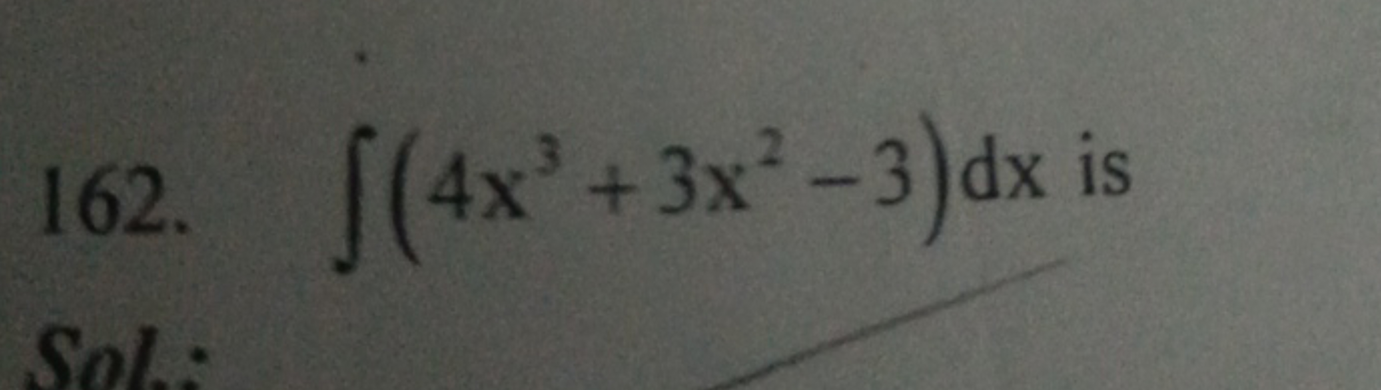 162. ∫(4x3+3x2−3)dx is