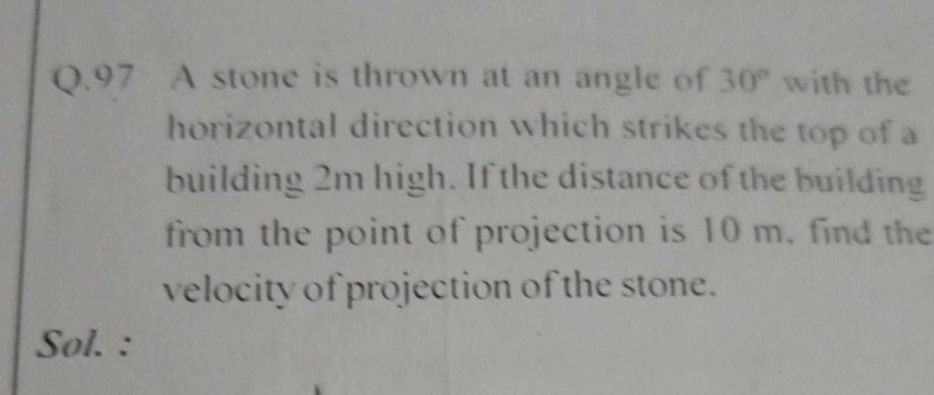 Q. 97 A stone is thrown at an angle of 30∘ with the horizontal directi