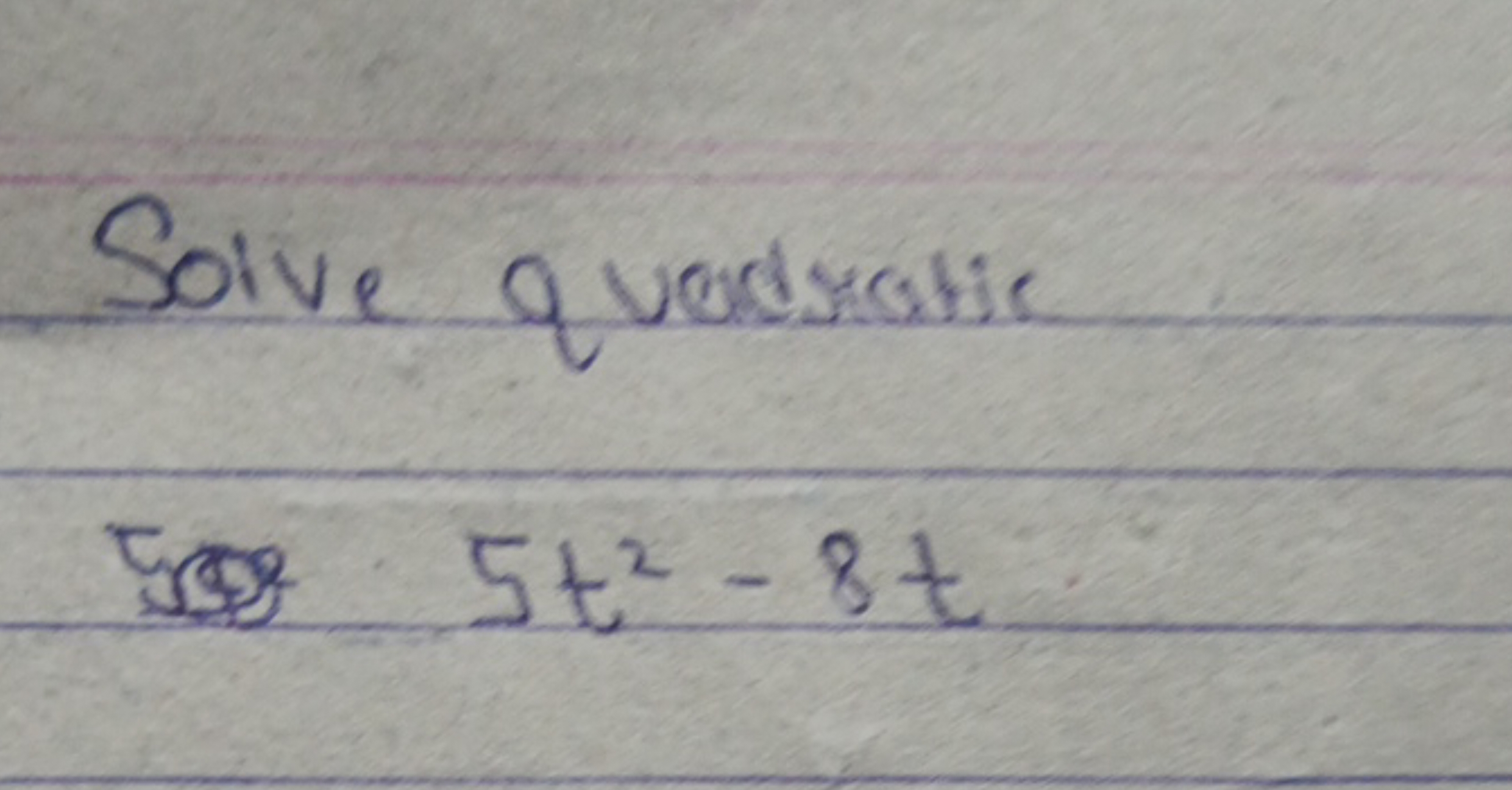 Solve quadratic
5t2−8t