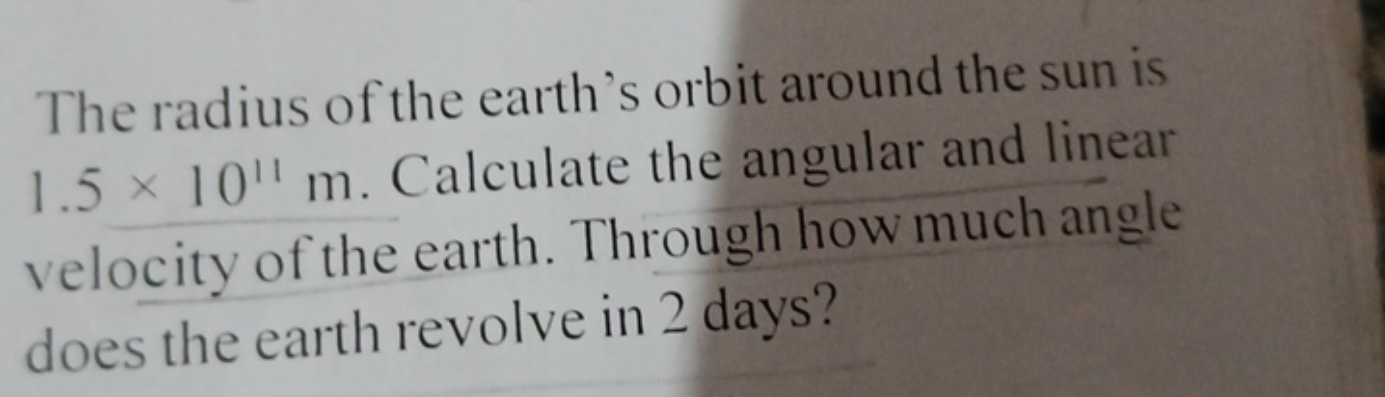 The radius of the earth's orbit around the sun is 1.5×1011 m. Calculat