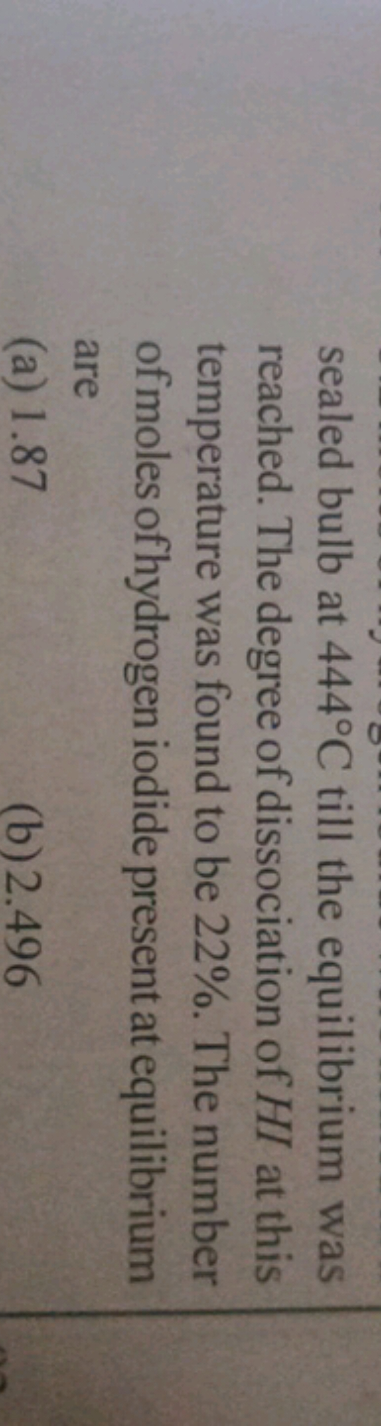 sealed bulb at 444∘C till the equilibrium was reached. The degree of d