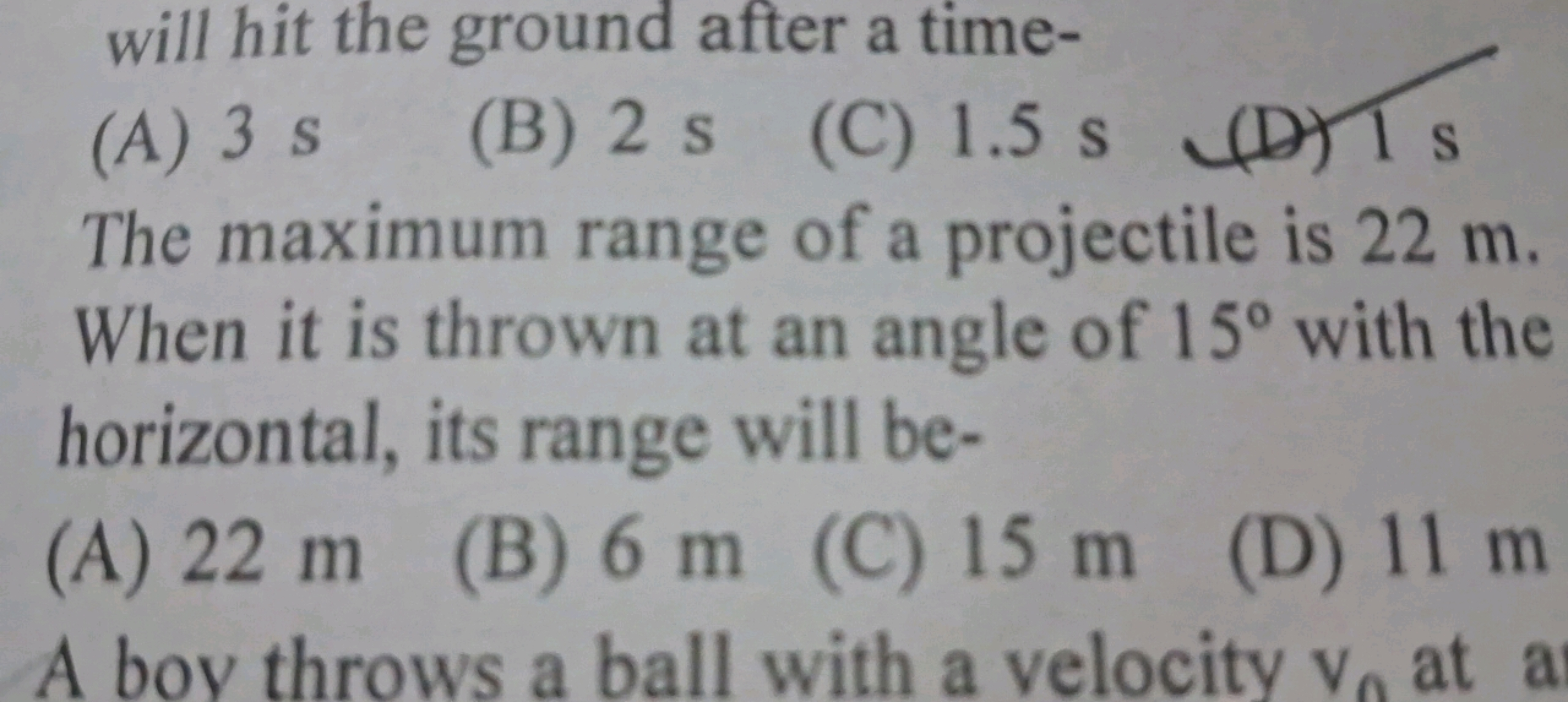 (D) IS
1 s
will hit the ground after a time-
(A) 3 s (B) 2s (C) 1.5 s
