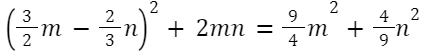 (23​m−32​n)2+2mn=49​m2+94​n2