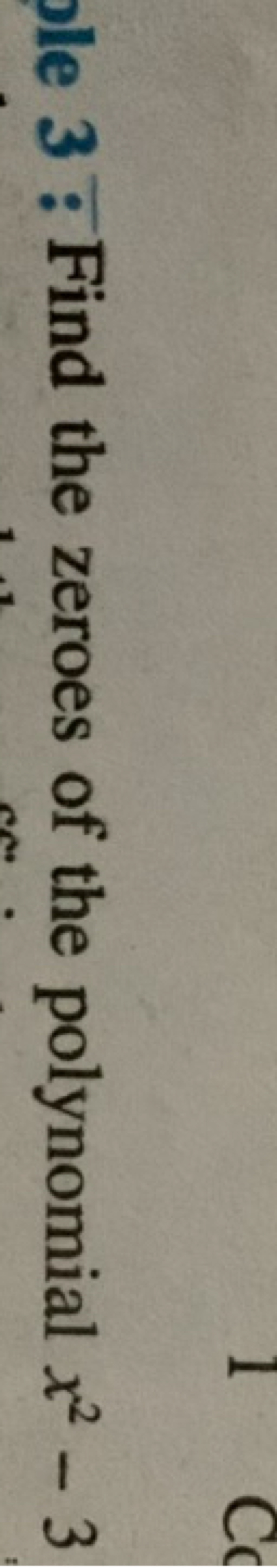 3: Find the zeroes of the polynomial x2−3