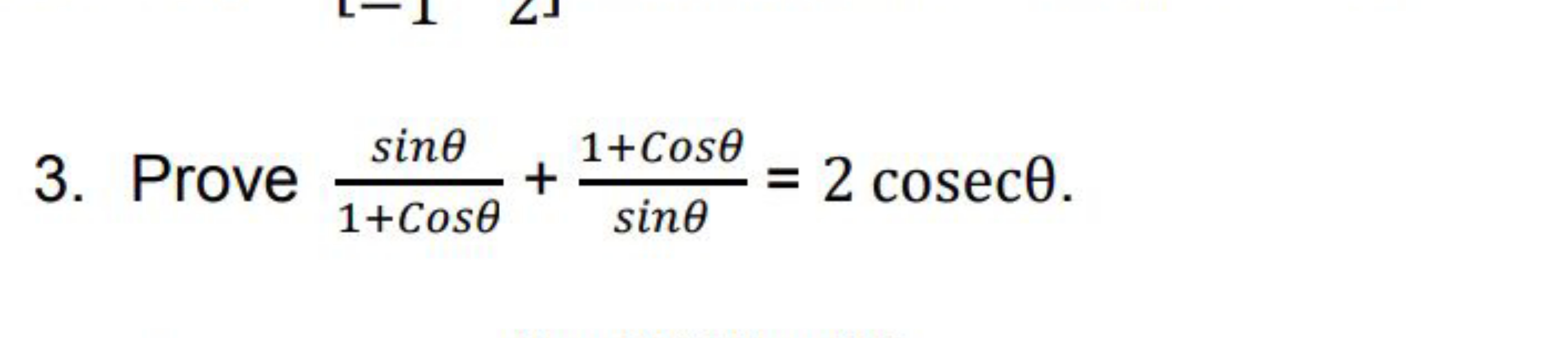 3. Prove 1+cosθsinθ​+sinθ1+cosθ​=2cosecθ.