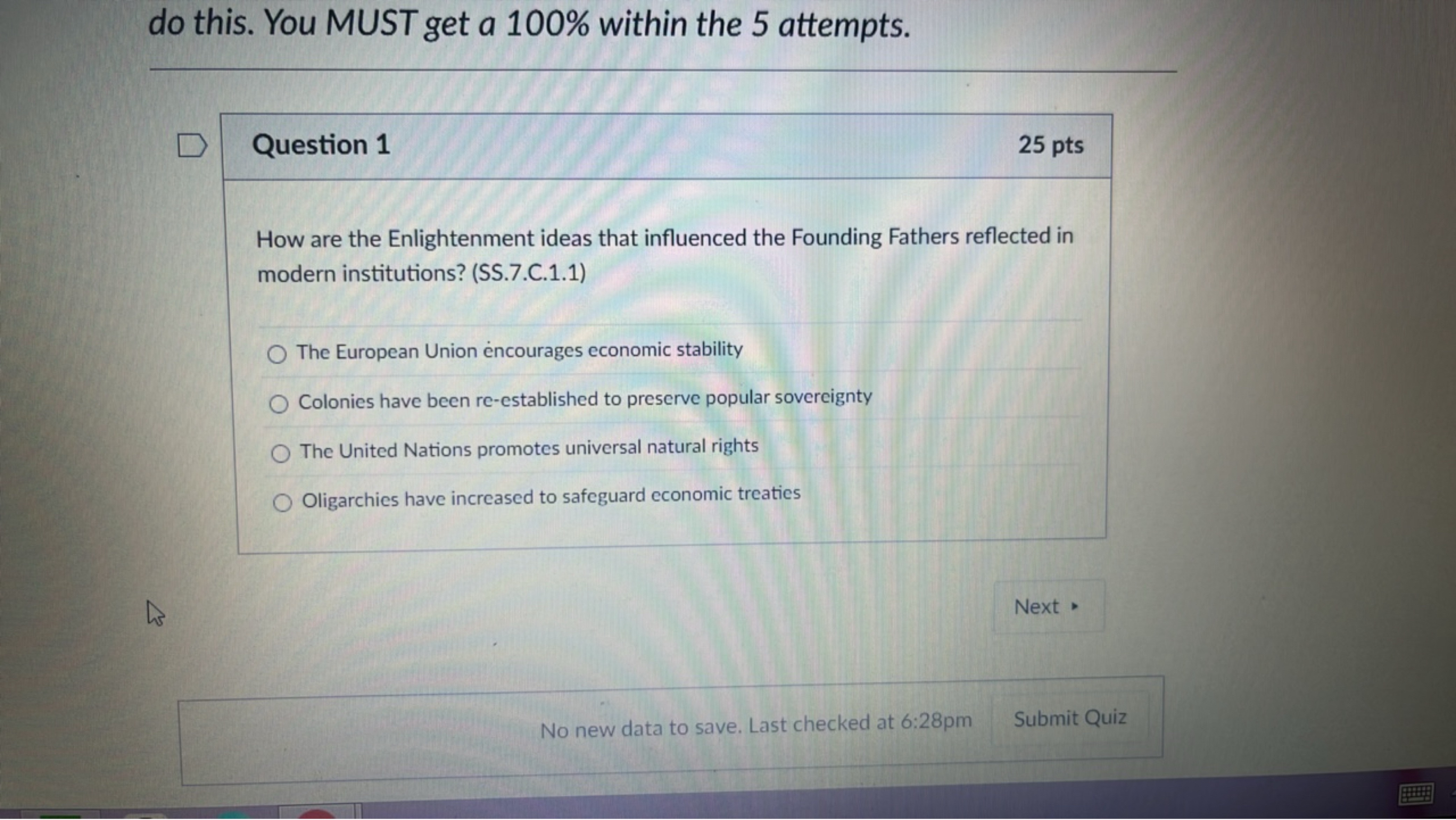 do this. You MUST get a 100\% within the 5 attempts.

Question 1
25 pt