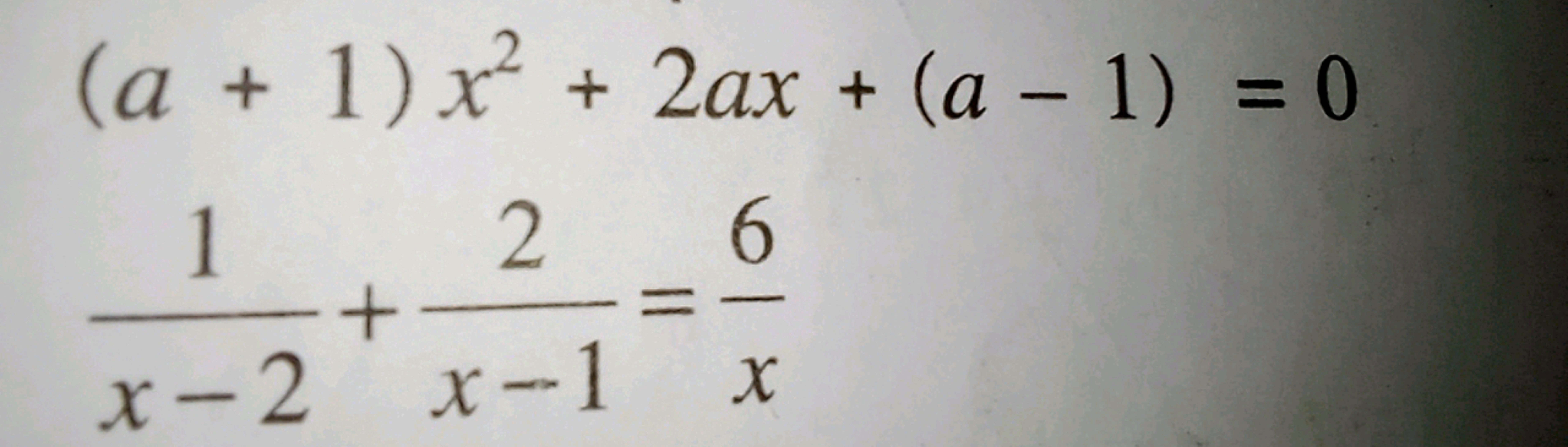 (a + 1) x² + 2ax + (a− 1) = 0
1
2
6
+
x-2x-1
X