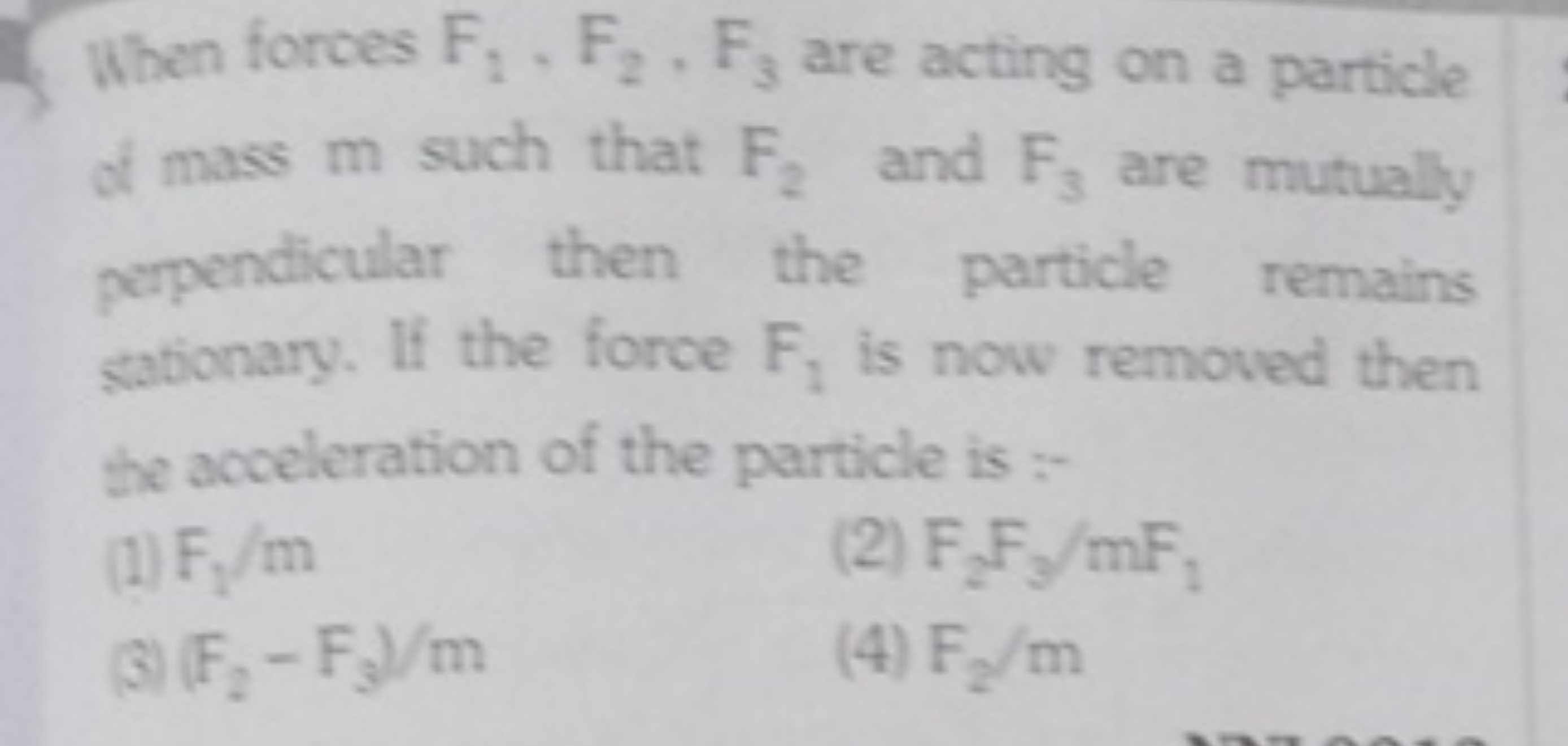 When forces F1​, F2​, F3​ are acting on a particle of mass m such that