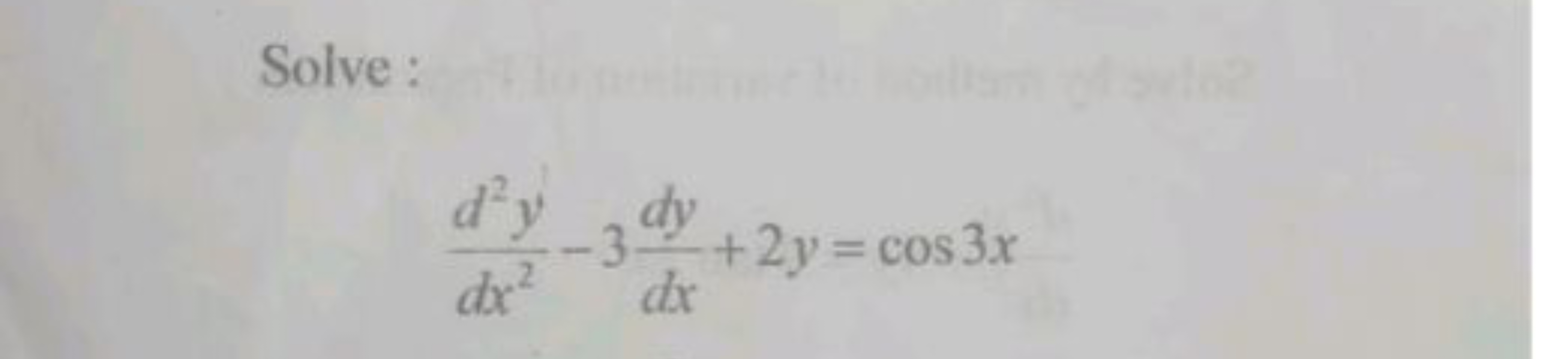 Solve :
dx2d2y​−3dxdy​+2y=cos3x