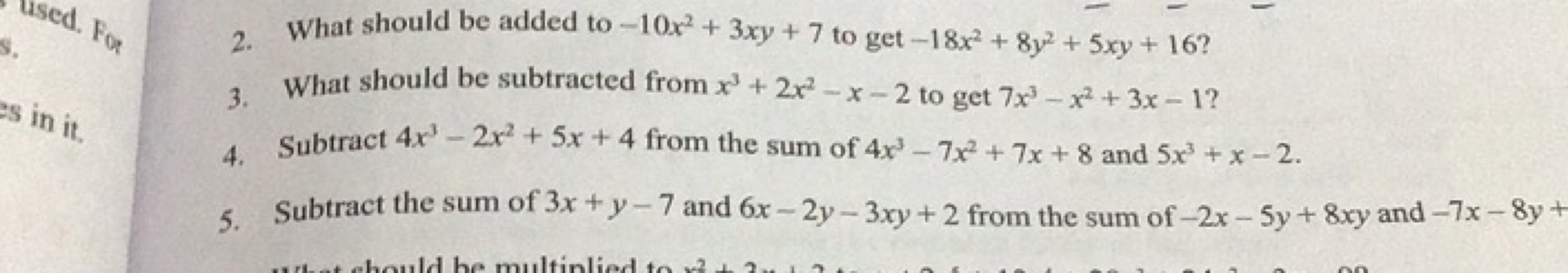 2. What should be added to −10x2+3xy+7 to get −18x2+8y2+5xy+16 ?
3. Wh