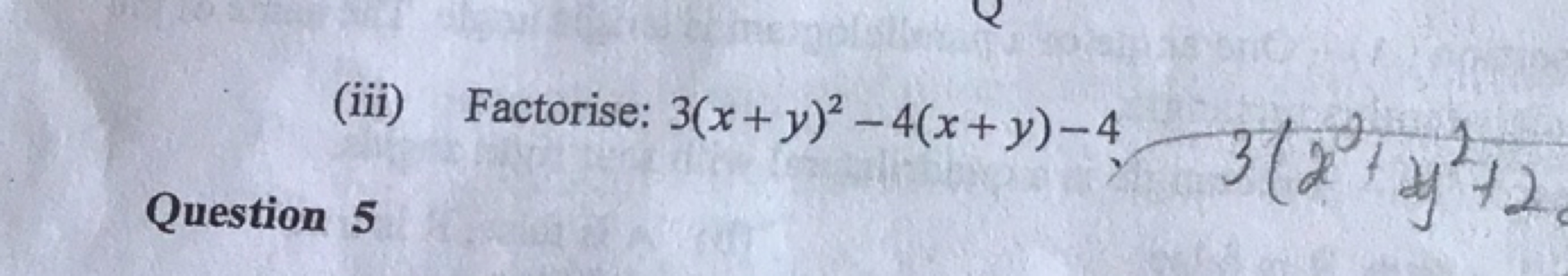 (iii) Factorise: 3(x+y)2−4(x+y)−43(x2+y2+2

Question 5