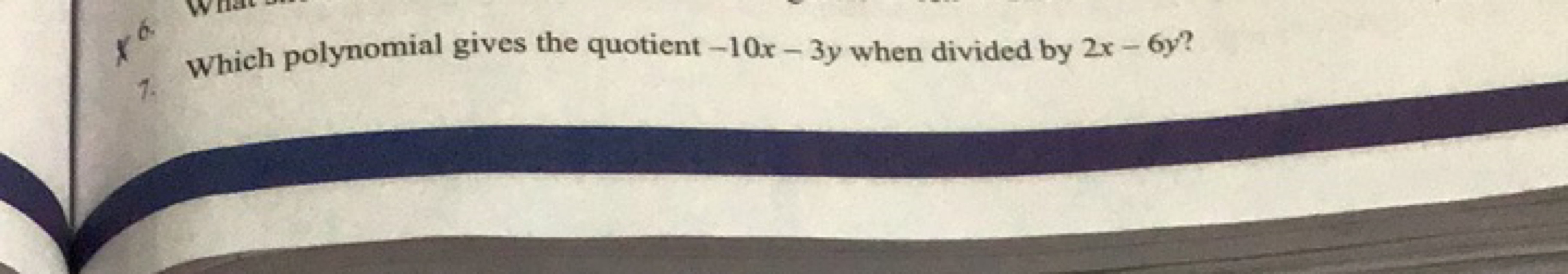 Which polynomial gives the quotient −10x−3y when divided by 2x−6y ?