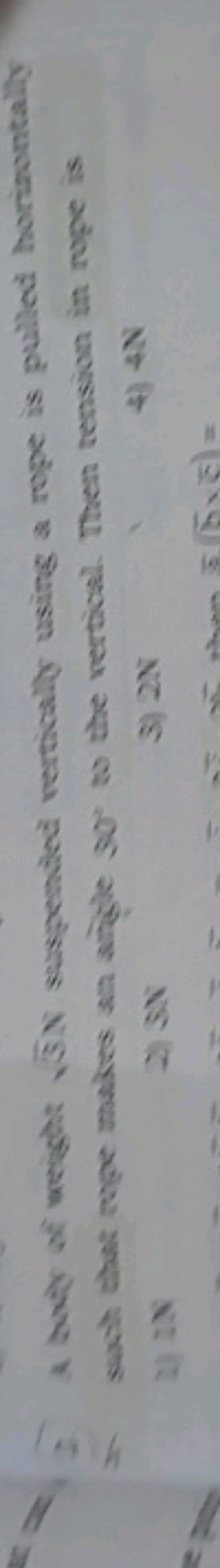 2 A batr of weight 3​ N staspended vertically using a rope is pulled h