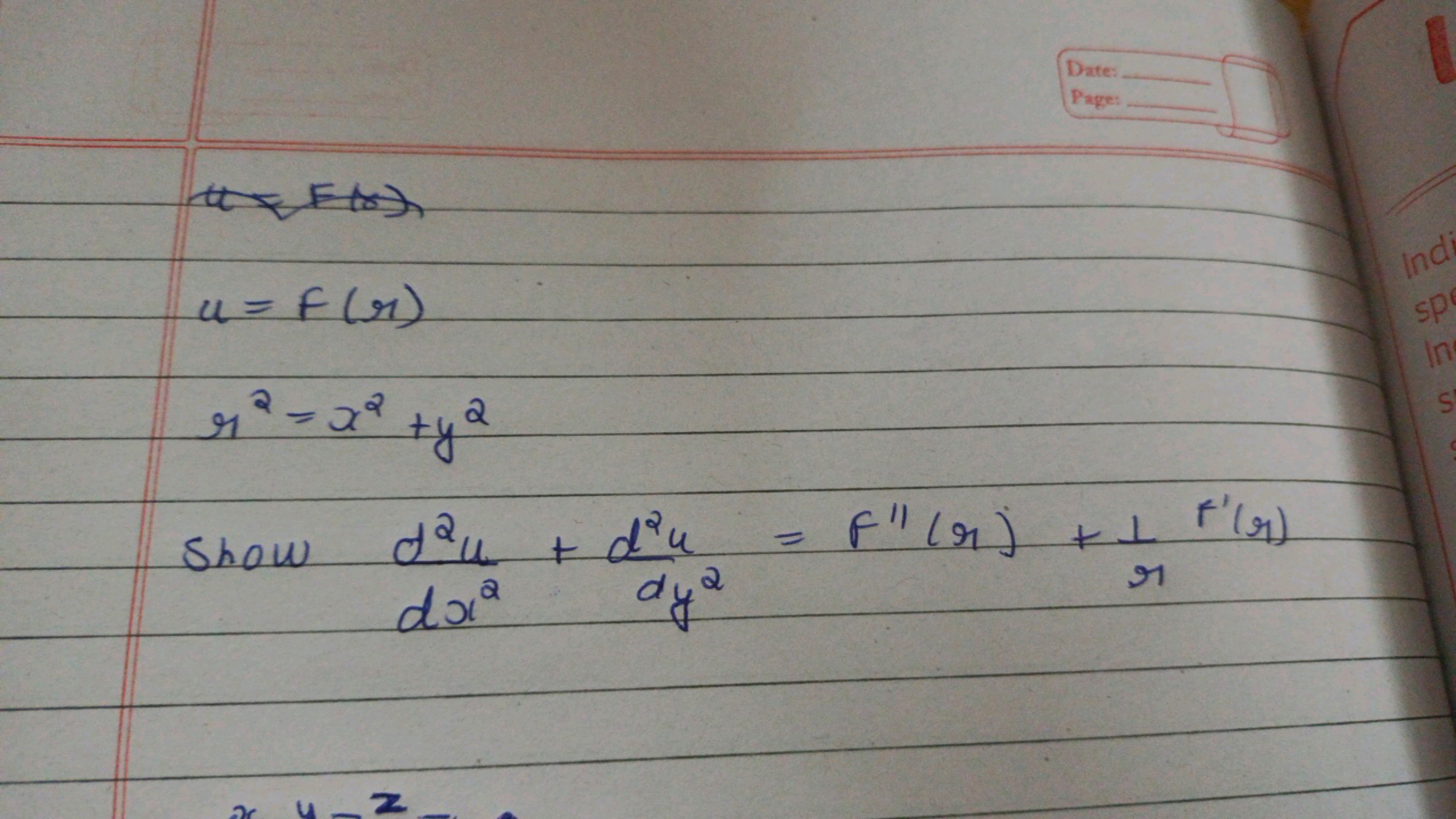 u = F(r)
a
r² = x² + y²
ty
a
Date:
Page:
Show dau + dou = F" (r) +1 F(