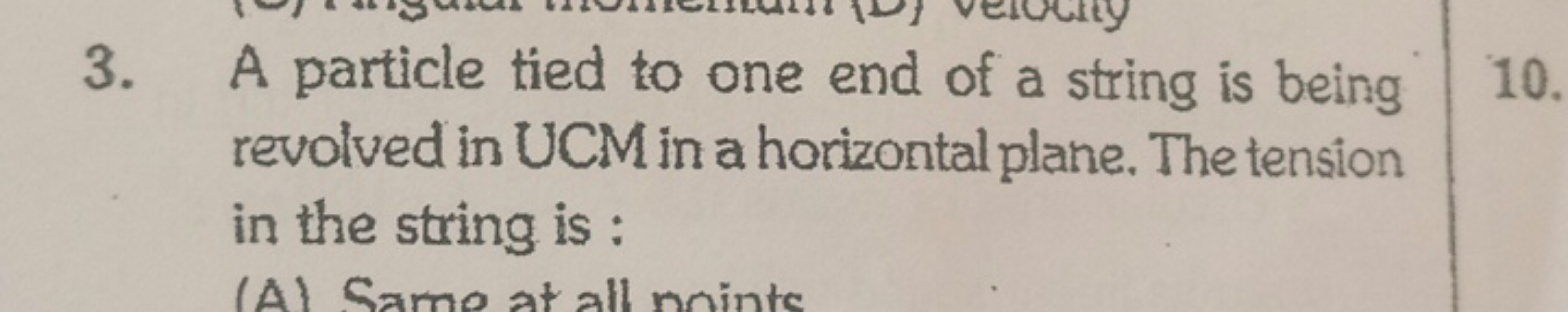 3. A particle tied to one end of a string is being revolved in UCM in 