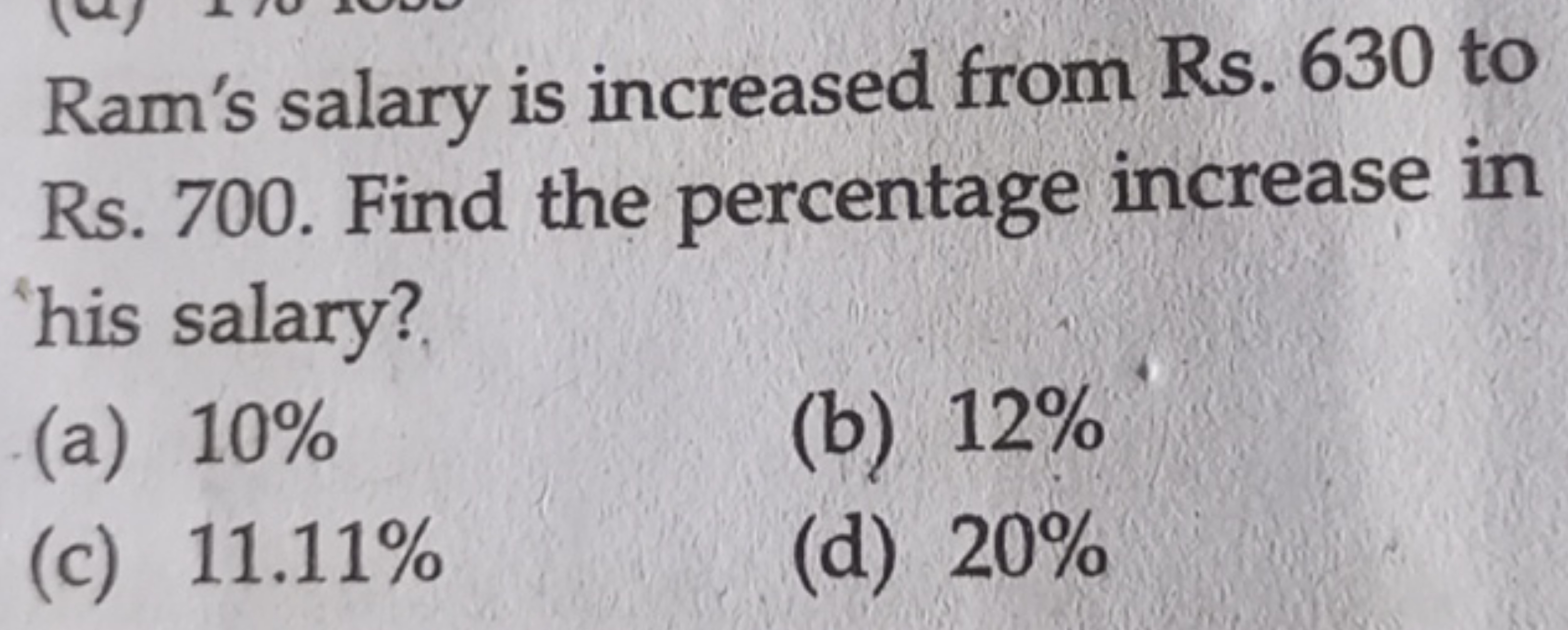 Ram's salary is increased from Rs. 630 to Rs. 700. Find the percentage