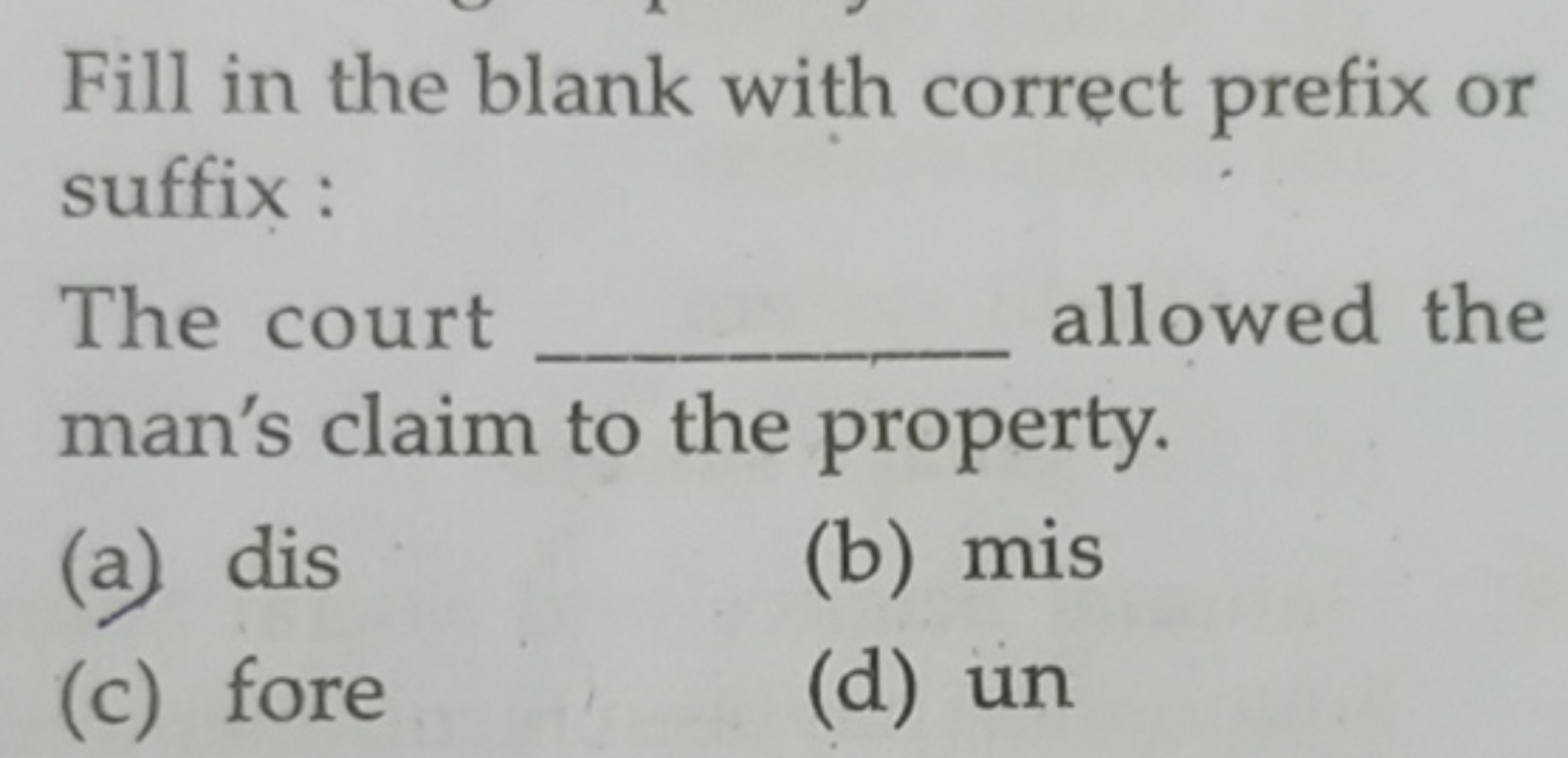 Fill in the blank with correct prefix or suffix:
The court  allowed th