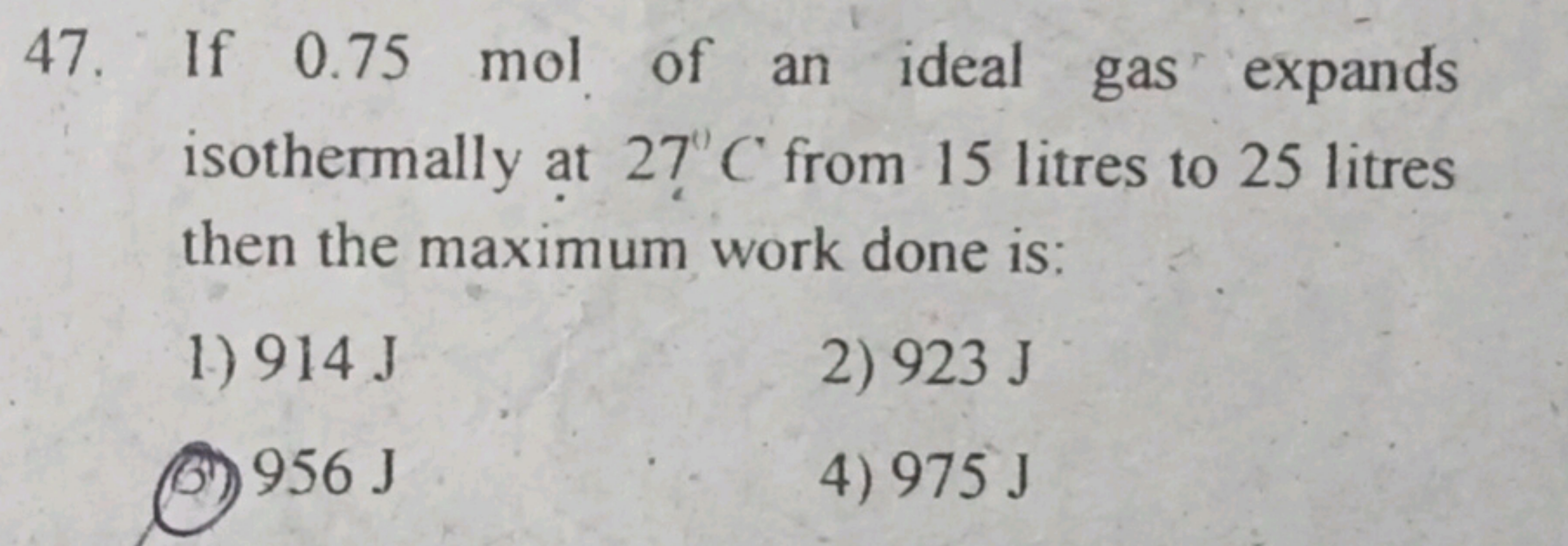 47. If 0.75 mol of an ideal gas expands
isothermally at 27° C from 15 