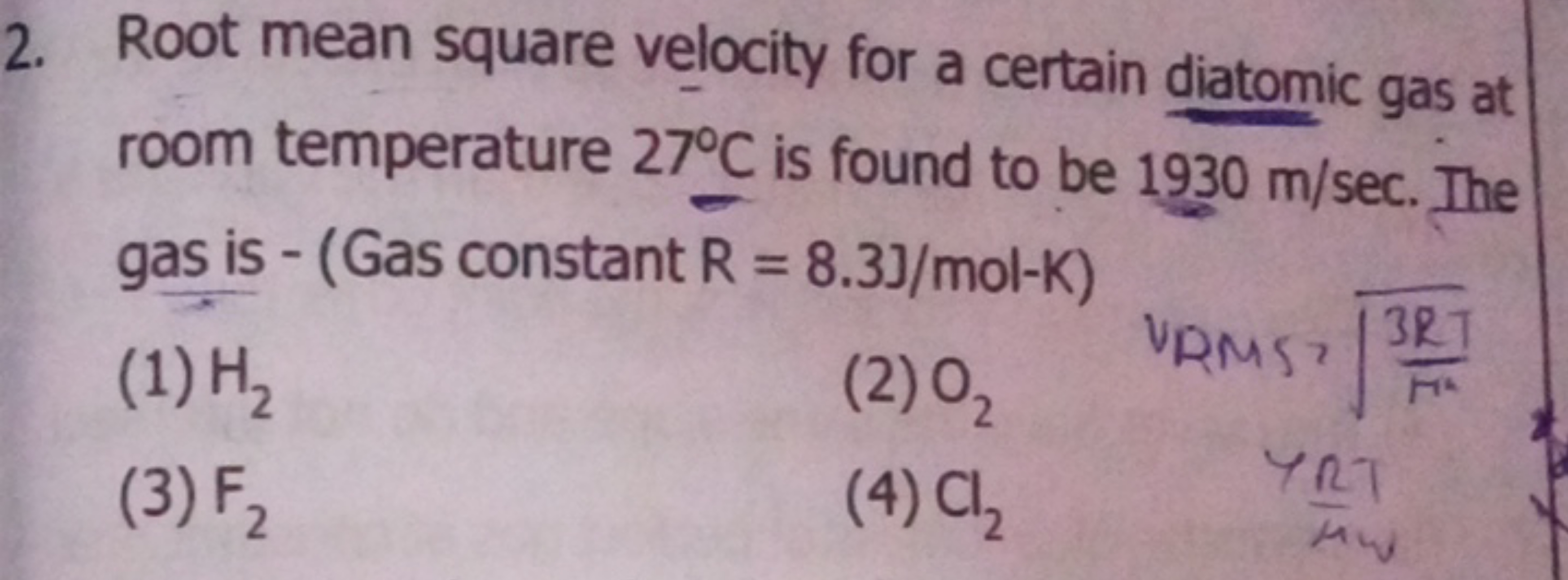 2. Root mean square velocity for a certain diatomic gas at room temper