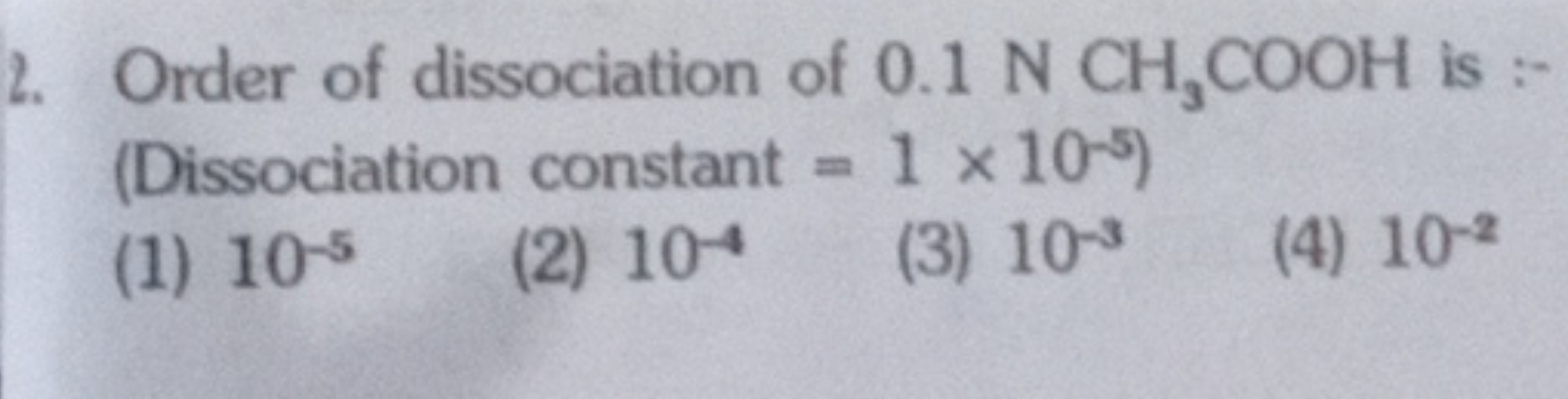 2. Order of dissociation of 0.1 NCH3​COOH is : (Dissociation constant 