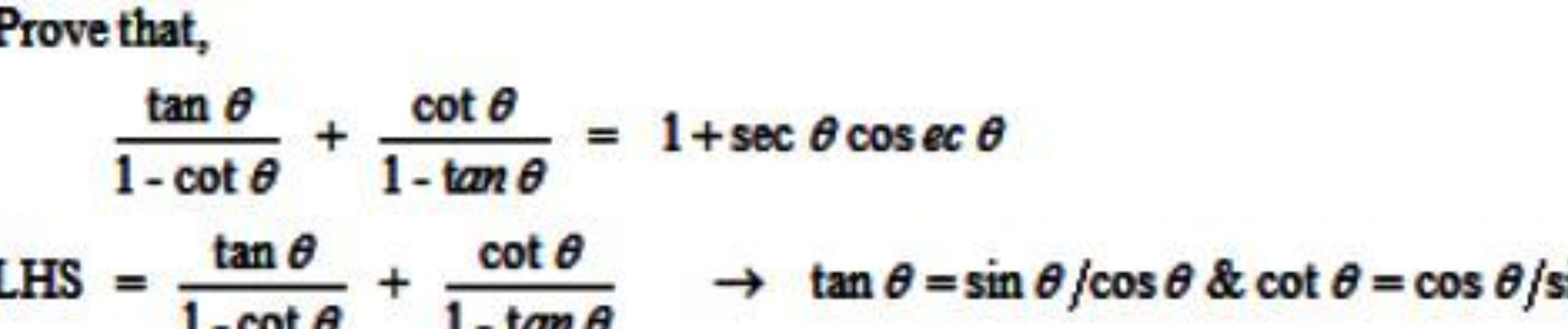 Prove that,
 LHS ​1−cotθtanθ​+1−tanθcotθ​=1+secθcosecθ=1−cotθtanθ​+1−t