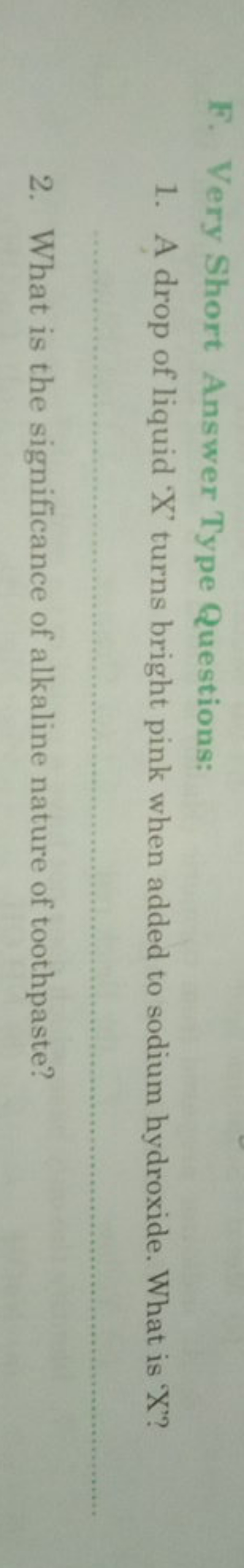 F. Very Short Answer Type Questions:
1. A drop of liquid ' X ' turns b