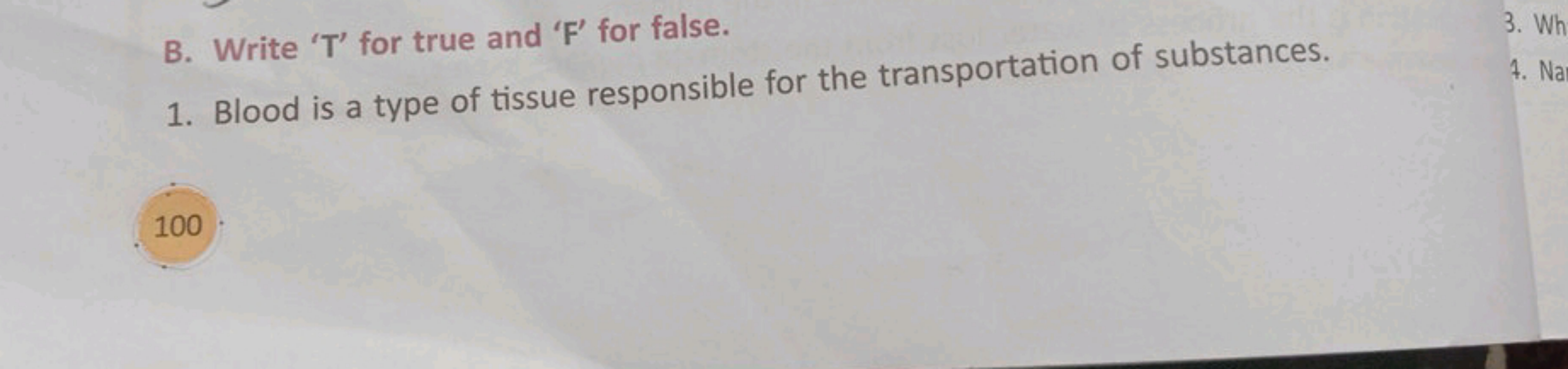 B. Write ' T ' for true and ' F ' for false.
1. Blood is a type of tis