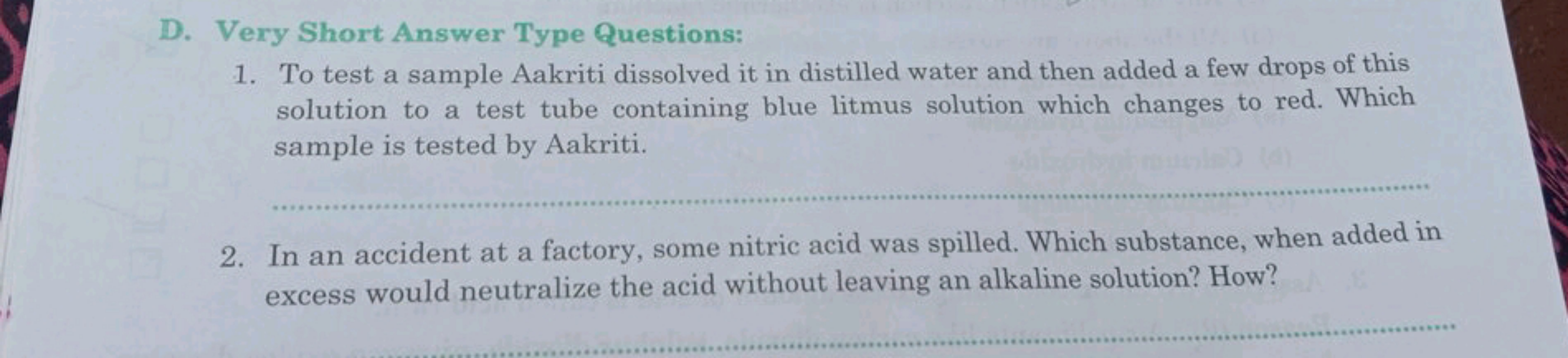 D. Very Short Answer Type Questions:
1. To test a sample Aakriti disso