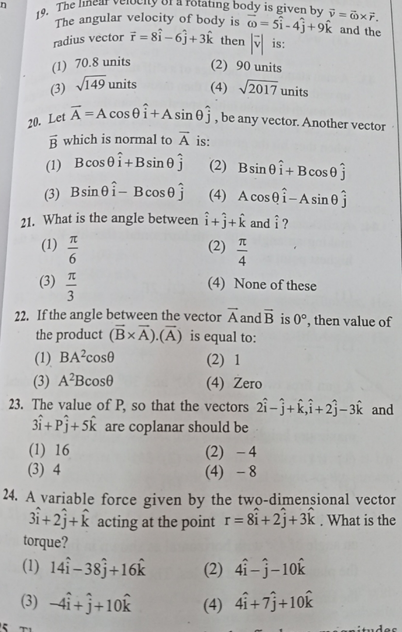 19. The led is given by v=ω×r. The angular velocity of body is ω=5i^−4