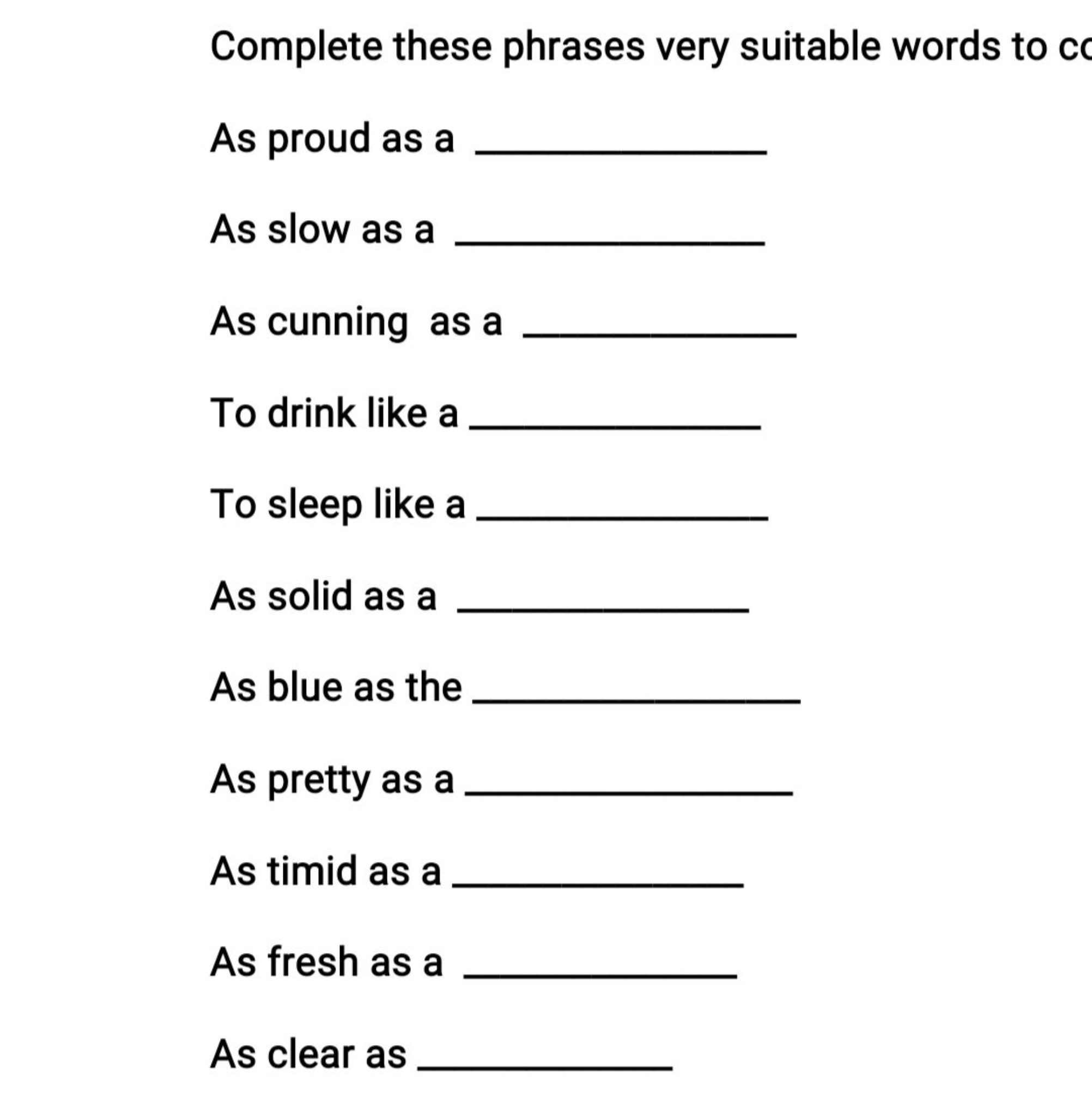 Complete these phrases very suitable words to cc
As proud as a 
As slo