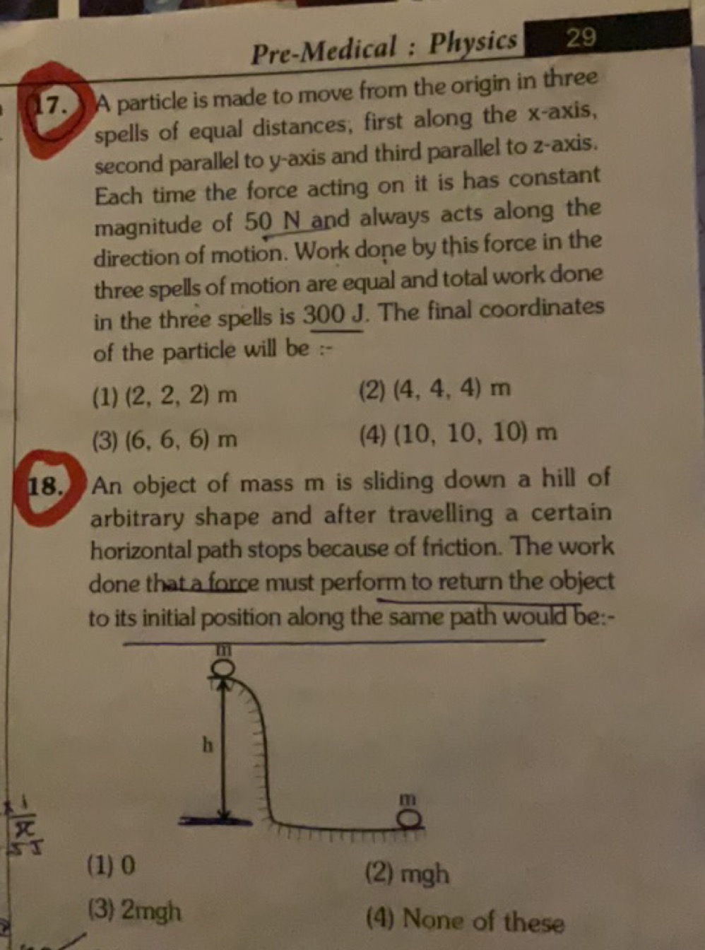 Pre-Medical: Physics
29
17. A particle is made to move from the origin