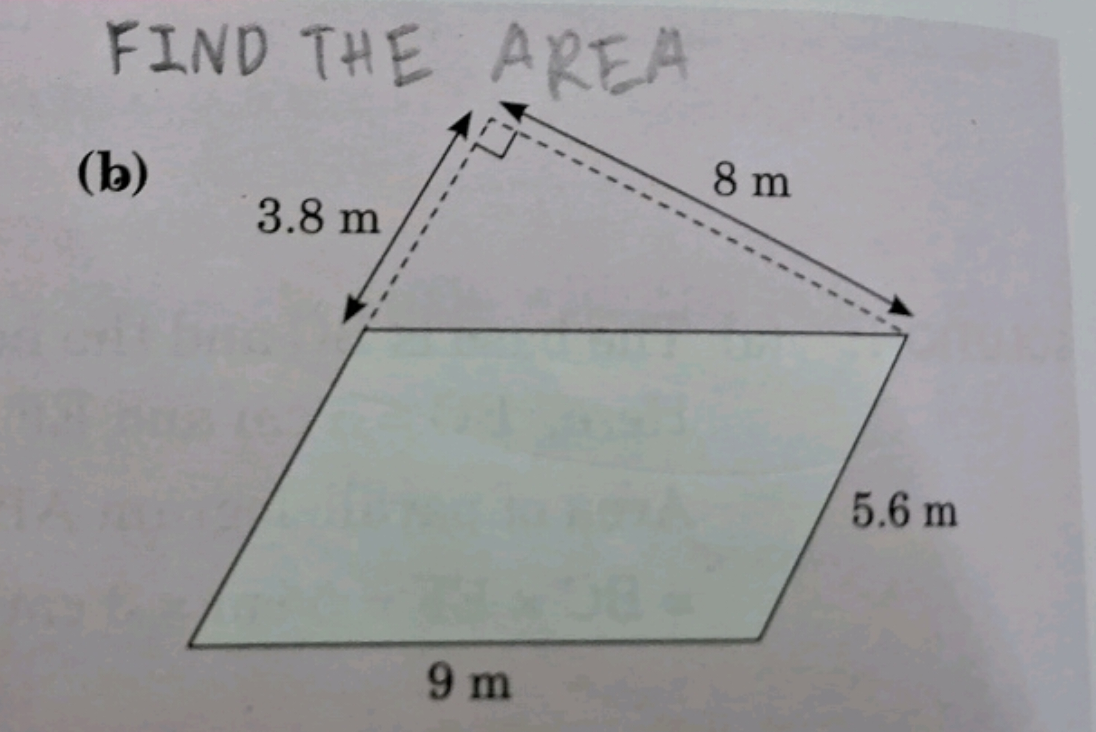 FIND THE AREA
(b)
3.8 m
J
9m
8 m
5.6 m