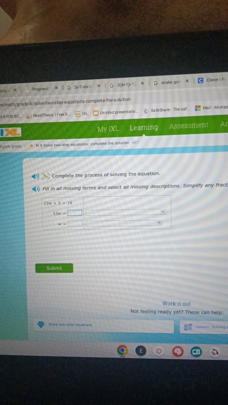 Progress :
3x−7=6x+2
3(d+1)=12
snake gan
Clever I P
n/math/grade-8/sol