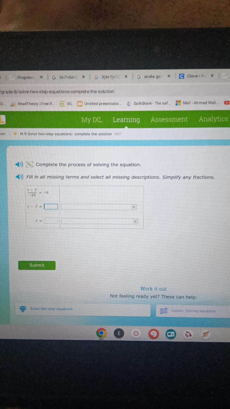 Progress 1
3x−7=6x+2
3(d+1)=12
snake gar
Clever I Po
Igrade-8/solve-tw