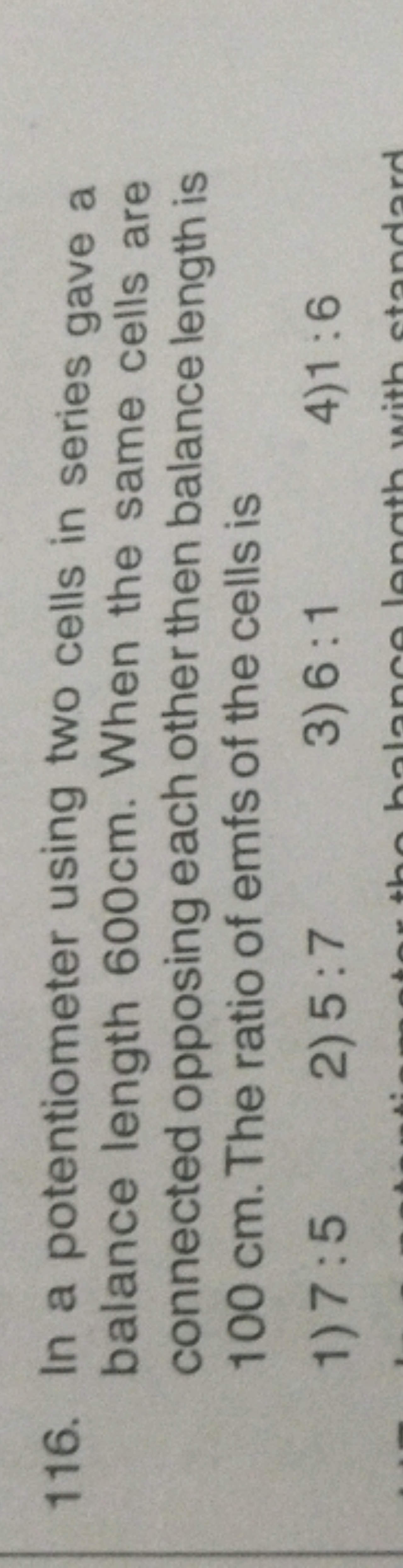 116. In a potentiometer using two cells in series gave a balance lengt