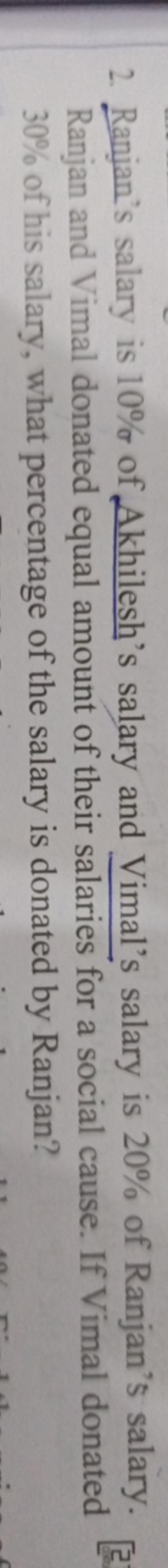 2. Ranjan's salary is 10% of Akhilesh's salary and Vimal's salary is 2